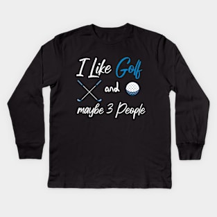 I Like Golf And Maybe 3 People Quote With Sticks And Balls Graphic illustration Kids Long Sleeve T-Shirt